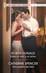 Entre el odio y el amor - Una pasión secreta - Robyn Donald ; Catherine Spencer - 9788410740518