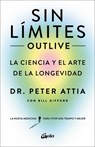 Sin Límites (Outlive): La Ciencia Y El Arte de la Longevidad - Peter Attia - 9788411080507