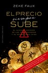 Precio Siempre Sube, El - Zeke Faux - 9788411722032