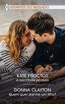 A felicidade perdida - Quem quer dar-me um filho? - Kate Proctor ; Donna Clayton - 9788411801928