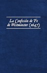 La Confesión de Fe de Westminster (1647) - Damián Ezequiel Jofré - 9788412775518