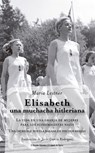 Elisabeth, Una Muchacha Hitleriana - Maria Leitner - 9788412919653