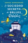 La Sociedad Secreta de Brujas Rebeldes / The Very Secret Society of Irregular Witches - Sangu Mandanna - 9788413147451