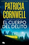 El Cuerpo del Delito / Body of Evidence - Patricia Cornwell - 9788413149943
