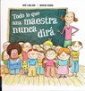 Todo lo que una maestra nunca dirá / Everything a Teacher Would Never Say - CARLAIN,  Noe - 9788414010280