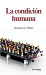 La condición humana - Agustín Soler Molina - 9788415004349