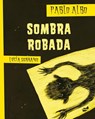 Sombra robada - ALBO,  Pablo - 9788415357650