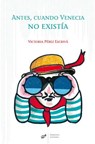 Antes, cuando Venecia no existía - ESCRIVA,  Victoria Perez - 9788415357834