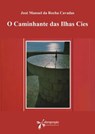 O caminhante das Ilhas Cies - José Manuel da Rocha Cavadas - 9788415362913