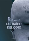 Las raíces del odio - Amir Valle - 9788415622024