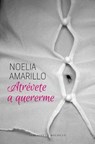 Atrevete a Quererme - AMARILLO,  Noelia - 9788415952541