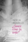 Suave Como La Seda? - Noelia Amarillo - 9788415952572