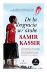 De la desgracia de ser árabe / The misfortune of being Arab - KASSIR,  Samir - 9788416100712