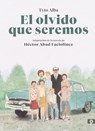 El olvido que seremos (novela grafica) / Memories of My Father. Graphic Novel - Hector Abad Faciolince ; Tyto Alba - 9788416131808