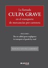 La llamada culpa grave en el transporte de mercancías por carretera - Francisco Sánchez-Gamborino - 9788416171316