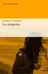 La uruguaya - Pedro Mairal - 9788416213993
