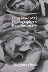 Tina Modotti: Photographer and Revolutionary by Margaret Hooks - ,Margaret Hooks - 9788416248834