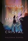 Princesa de Marmol Y Cristal - Malenka Ramos - 9788416327713