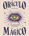 ORACULO MAGICO. GUIA RESPONDER PREGUNTAS VITALES... - Semra Haksever - 9788416407972
