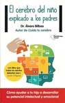 El cerebro del nino explicado a los padros - Alvaro Bilbao - 9788416429561