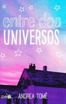 Entre DOS Universos - Andrea Tomae - 9788416429752
