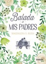 Balada a mis padres / Ballad to my Parents - BLESA,  Magdalena S. - 9788416517152