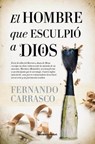 El hombre que esculpio a Dios / The man who Sculpted God - CARRASCO,  Fernando - 9788416622191