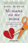 Mi Mama No Me Mima - Karyl McBride - 9788416622238
