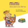 Mimi descubre los libros/ Mimi Discovers the Books - CHOU,  Yih-Fen - 9788416648450