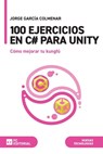 100 ejercicios en C# para Unity - Jorge García Colmenar - 9788416671786