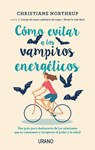 Como evitar a los vampiros energeticos / Dodging Energy Vampires - NORTHRUP,  Christiane - 9788416720408