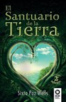 El santuario de la Tierra - Sixto Paz Wells - 9788416994243