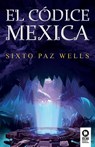 El codice mexica - Sixto Paz Wells - 9788416994908