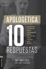 Apologetica en diez respuestas - Antonio Cruz ; Delmer Wiebe Willms ; Frederik Rainer Siemens - 9788417620301