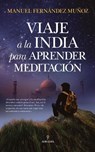 Viaje a la India para aprender meditación / Trip to India to learn meditation - MUÑOZ,  Manuel Fernandez - 9788417797171
