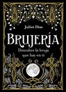 Brujería: Descubre La Bruja Que Hay En Ti - Juliet Díaz - 9788417851354