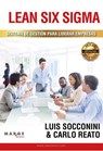 Lean Six Sigma Sistema de Gestión Para Liderar Empresas - Luis Socconini ; Carlo Reato - 9788417903015