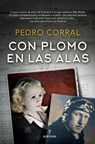 Con Plomo En Las Alas - CORRAL,  Pedro - 9788417954659