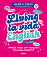 Living La Vida English: Aprende Inglés Con Truquitos Para Cada Momento / Living La Vida English - María G. Durán - 9788418040672