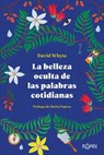 Belleza Oculta de Las Palabras Cotidianas, La - David Whyte - 9788418223303