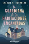 Guardiana de Las Habitaciones Encantadas, La - Charlie N. Holmberg - 9788418509803