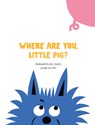 Where Are You, Little Pig? - Margarita del Mazo - 9788418599521