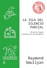 La Isla del Silencio Parcial - Raymond Smullyan - 9788418914669