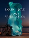 Liquid Love - Joana Vasconcelos - 9788418934629