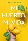 Mi huerto, mi vida - Christy Wilhelmi - 9788418976599