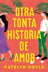 Otra Tonta Historia de Amor - Katelyn Doyle - 9788419131669