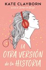 Otra Versión de la Historia, La - Kate Clayborn - 9788419131898