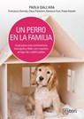 Un perro en la familia: Guía para una convivencia tranquila y feliz con nuestro amigo de cuatro patas - Paola Dall'Ara ; Francesco Servida ; Clara Palestrini ; Eleonora Fusi ; Paola Fossati - 9788419156129