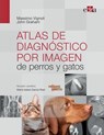 Atlas de Diagnóstico por Imagen de perros y gatos - Massimo Vignoli ; John Graham - 9788419156723