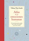 Atlas de Las Emociones Humanas / The Book of Human Emotions: From Ambiguphobia to Umpty -154 Words from Around the World for How We Feel - Tiffany Watt - 9788419172273